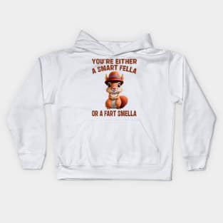 you're either a smart fella or a fart smella Kids Hoodie